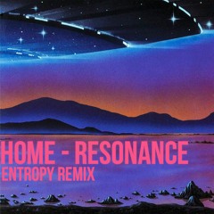 Home - Resonance (Entropy Bootleg)
