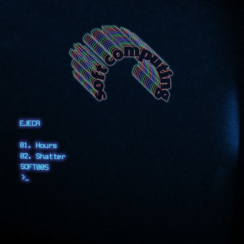 PREMIERE: EJECA — Hours (Original Mix) [Soft Computing]