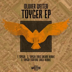 PREMIERE: Olivier Weiter - Toyger (Mees Salomé Remix) [WEITER]