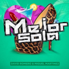 David Romero & Miguel Martinez - Mejor Sola