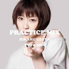 PRACTICE MIX (Utada Hikaru Mix)