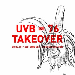 Noods Radio - UVB 76 Takeover W Clarity B2b Outer Heaven   30th June '19