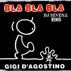 Gigi D'Agostino - Bla Bla Bla (DJ SEVENT REMIX)