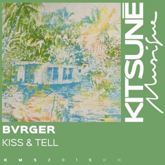 BVRGER - KISS & TELL | Kitsuné Musique
