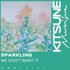 SPARKLING - We Don't Want It | Kitsuné Musique