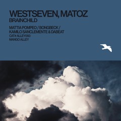 WESTSEVEN, MATOZ Brainchild (Kamilo Sanclemente & Dabeat Remix)