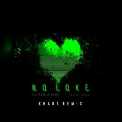 Victoria Jane - No Love (Khabs Remix)