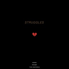 Struggles - NOMS, PRIE$T, The Esoterik