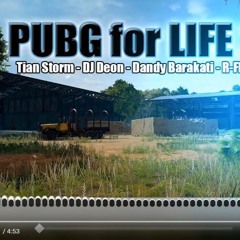 PUBG For LIFE 2 - Tian Storm Ft DJ Deon Dandy Barakati R - Fley