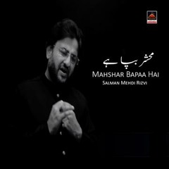 Salman Mehdi Rizvi - Mahshar Bapaa Hai - 2019