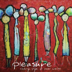 Pleasure (Cheryl Pyle & Axel Weiß)