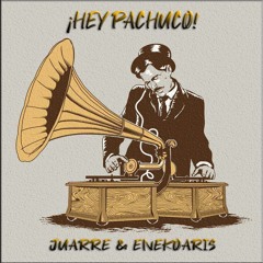 JUARRE & ENEKOARIS - ¡HEY PACHUCO!