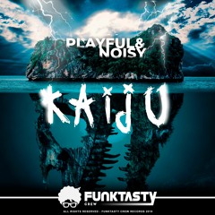 Playful & Noisy - Kaiju (Original Mix) - [ OUT NOW !! - YA DISPONIBLE ]