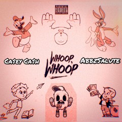 Whoop, Whoop. - AbbzSalute & Ca$ey Ca$h