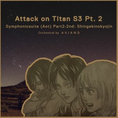 SymphonicSuite[AoT] (Medley) by A V I A N D | Shingeki no Kyojin S3 PART 2