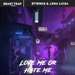 BTWRKS & Lena Luisa - Love Me Or Hate Me