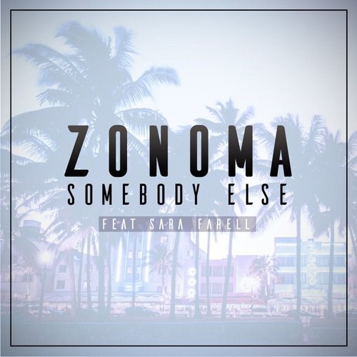 Zonoma & Sara Farell - Somebody Else (Mikkel LF Remix)