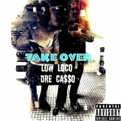 Takeover ft Ca$$o