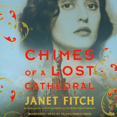 CHIMES OF A LOST CATHEDRAL by Janet Fitch. Read by Yelena Shmulenson - Audiobook Excerpt