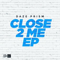 Daze Prism - Close 2 Me EP
