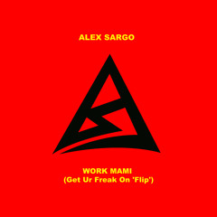 Alex Sargo - Work Mami (Get Ur Freak On 'FLIP') [Buy=FreeDownload]