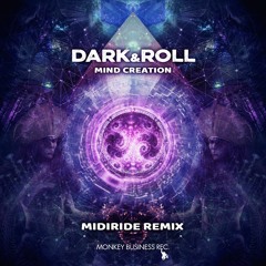 Dark&Roll - Mind Creation (Midiride Remix - Monkey Business Records)