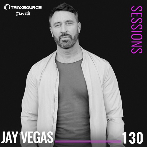 TRAXSOURCE LIVE! Sessions #130 - Jay Vegas