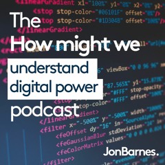 #11 How might we understand digital power? with Carl Miller