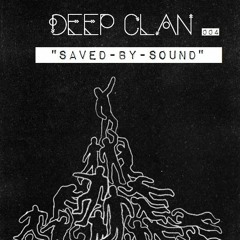 DEEP CLAN #004 Saved - By -Sound