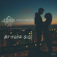 Ariess ft. Accelerator - By Your Side (Radio Edit)