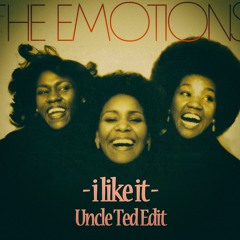 The Emotions - I Like It (Uncle Ted Edit)