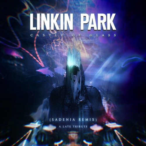 Linkin Park - Castle of Glass (Sadenia Remix) by SadeN - Free download on  ToneDen