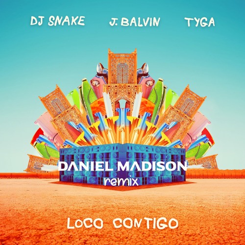 Dj Snake,J Balvin-  Loco Contigo(Daniel Madison Remix)PITCHED FOR COPYRIGHT