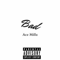 Ace Millz - Bad