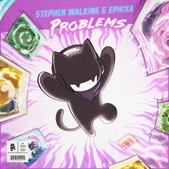 Stephen Walking & Ephixa - Problems