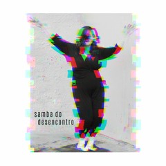 Samba Do Desencontro