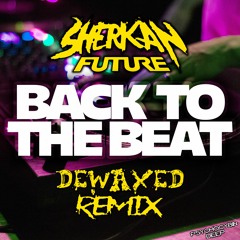Sherkan Future - Back To The Beat (DEWAXED Remix)