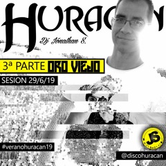 HURACAN 3ª Parte ORO VIEJO by Dj Jónathan S  **  29-6-19