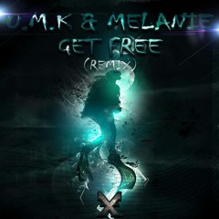 U.M.K&MELANIE- GET FREE (REMIX) (X)