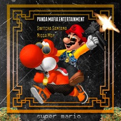Switcha ft. nigga mop - Super Mario