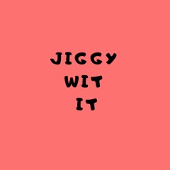 Jiggy Wit It (prod. D'Artizt)
