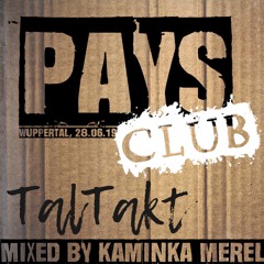 Kaminka @ PAYS Club Wuppertal ***TalTakt 28.06.19***