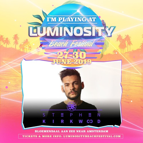 Stephen Kirkwood - Live @ Luminosity Beach Festival 2019