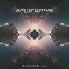 Solar Grove - Made From Stars