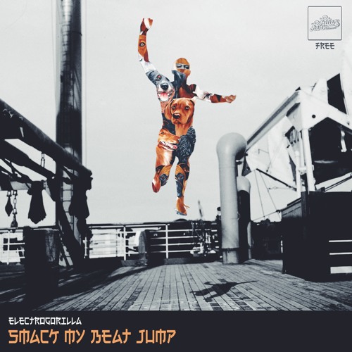 ElectroGorilla - Smack My Beat Jump [FREE DOWNLOAD]