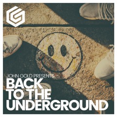 JOHN GOLD - BACK TO THE UNDERGROUND (FREE DOWNLOAD)
