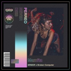MRMDR x Broken Computer - Mamita