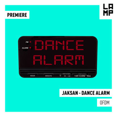 LAMP Premier: Jaksan - Dance Alarm [OFDM Records]