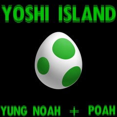 Yoshi Island- yung noah & poah
