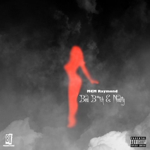 MCM Raymond - Bad B*tch & Nudity